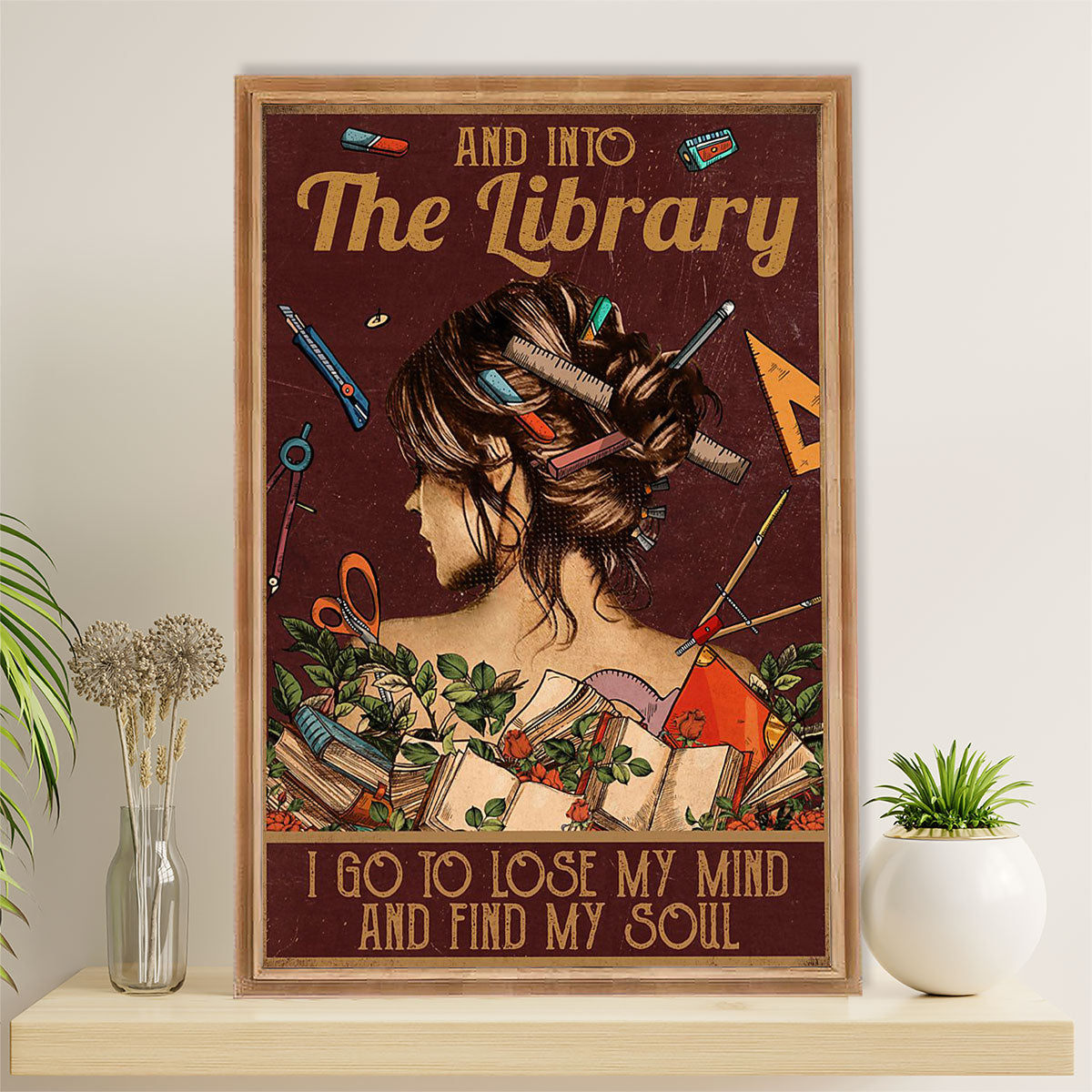 Books Lover Poster Prints | Into The Library I Go To Lose My Mind | Wall Art Gift for Books Reader