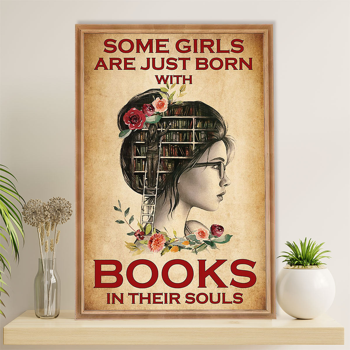 Books Lover Poster Prints | Some Girls Are Just Born With Books In Their Soul | Wall Art Gift for Books Reader