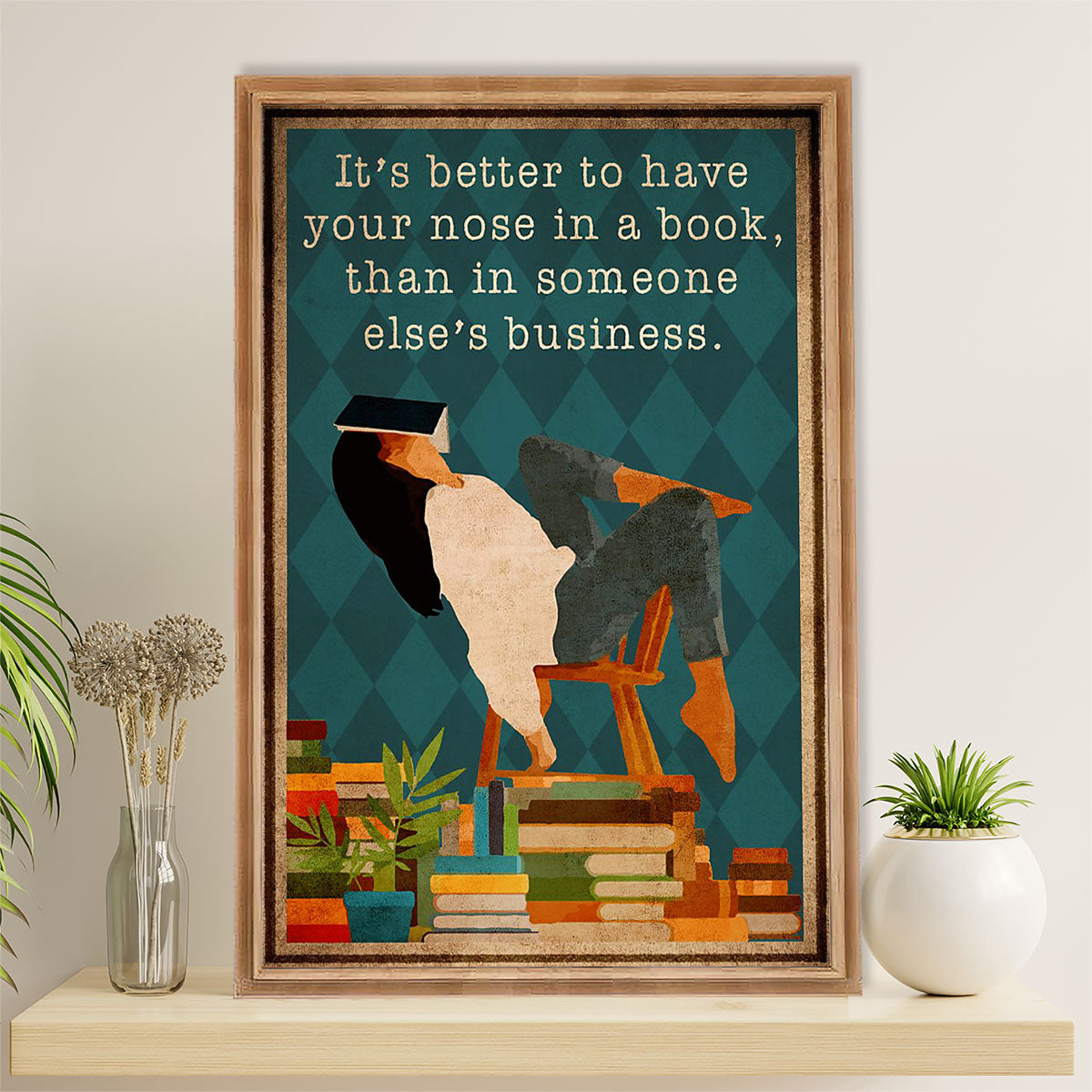 Books Lover Canvas Prints | It's Better To Have Your Nose In A Book | Wall Art Gift for Books Reader