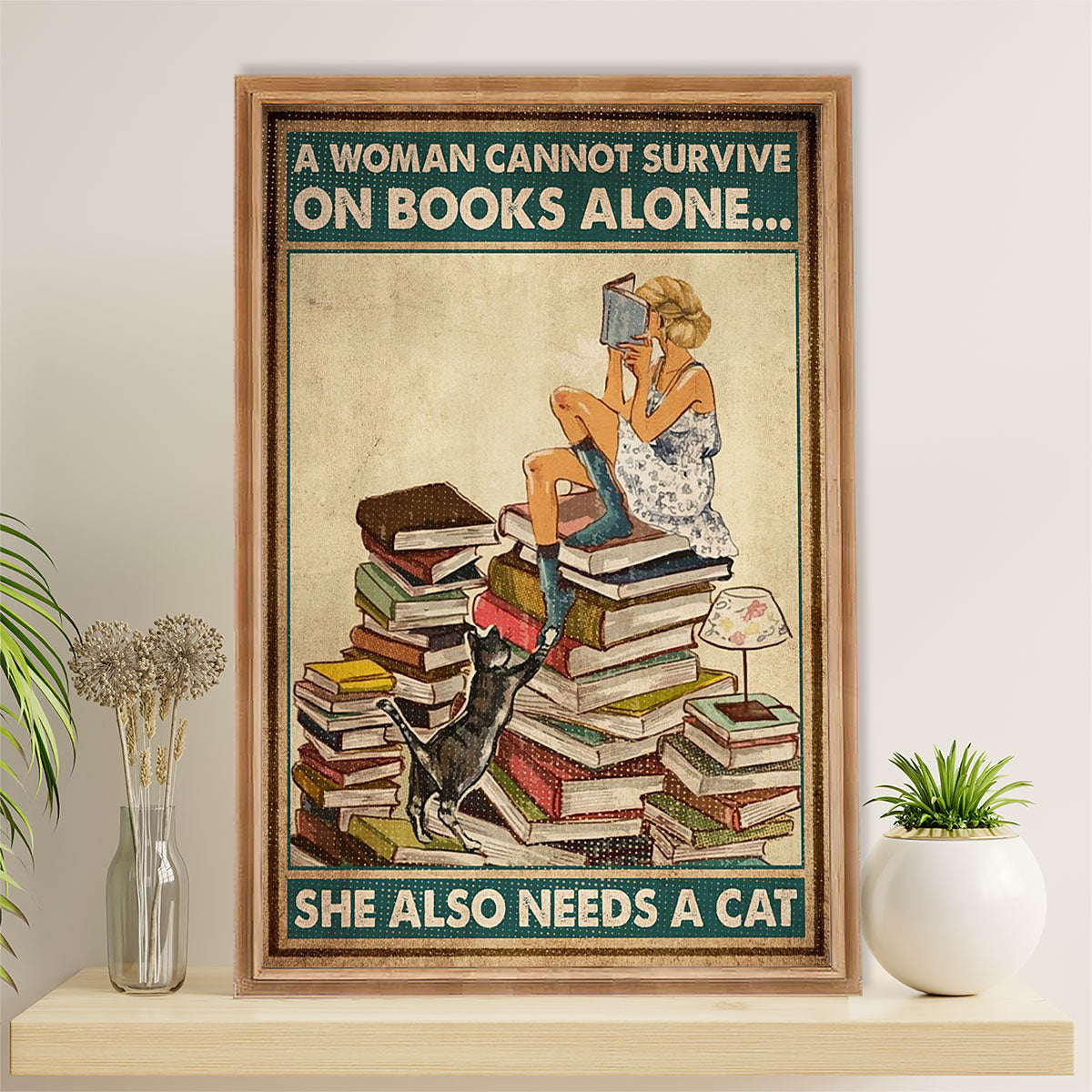 Books Lover Poster Prints | Woman Cannot Survive On Books Alone | Wall Art Gift for Books Reader