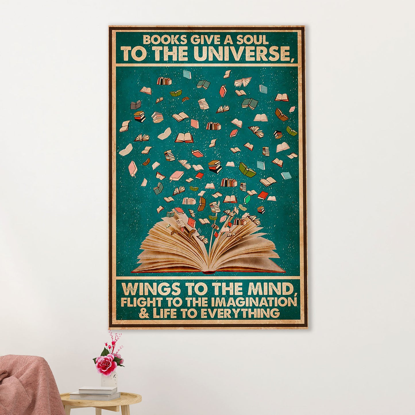 Books Lover Poster Prints | Books Give A Soul To The Universe | Wall Art Gift for Books Reader