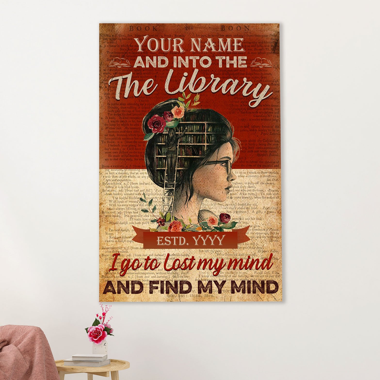Books Lover Poster Prints | Personalized Girl's Name & Birth Year - Into The Library I Go To Lost My Mind & Find My Mind | Wall Art Gift for Books Reader