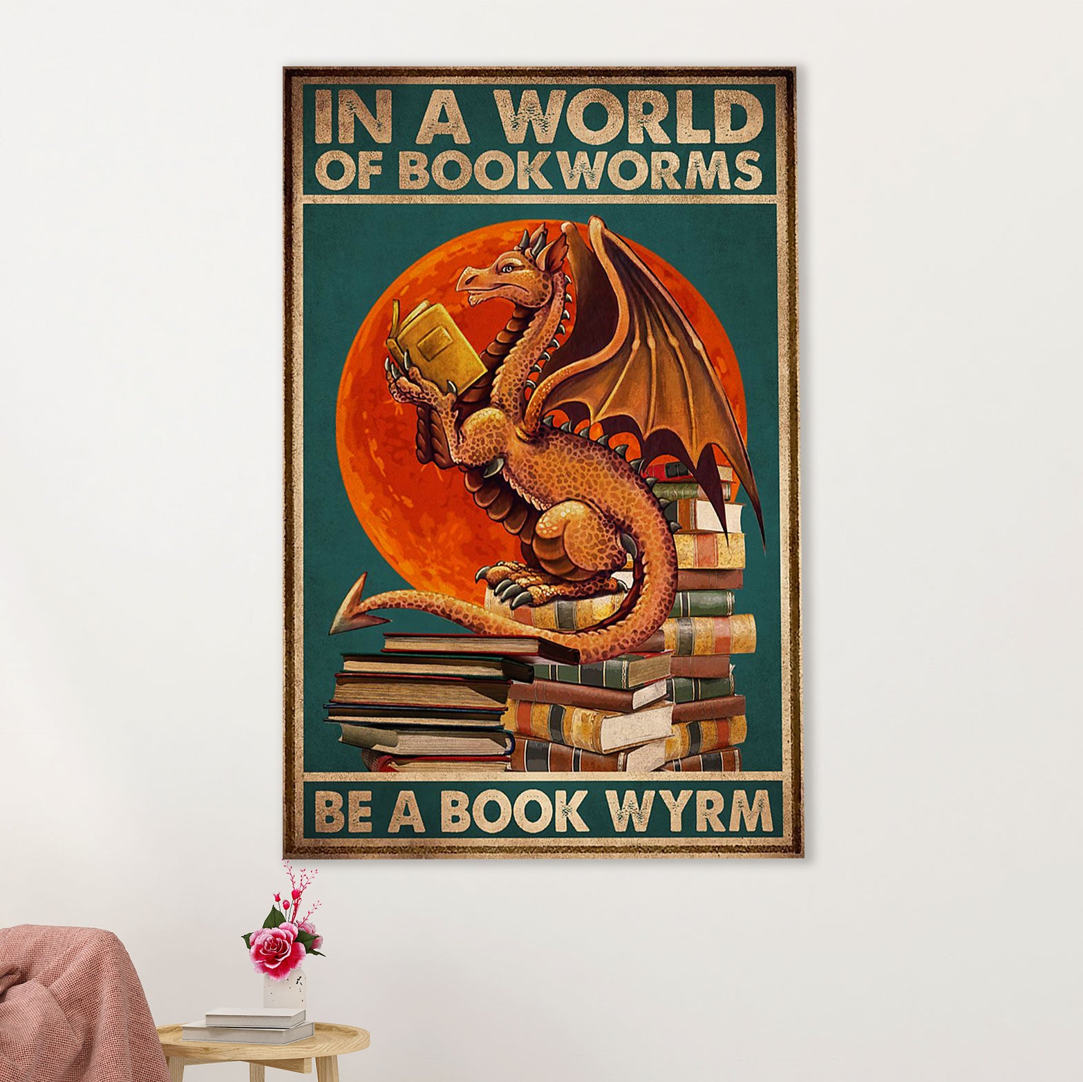 Books Lover Poster Prints | In A World Full Of Book Worms | Wall Art Gift for Books Reader