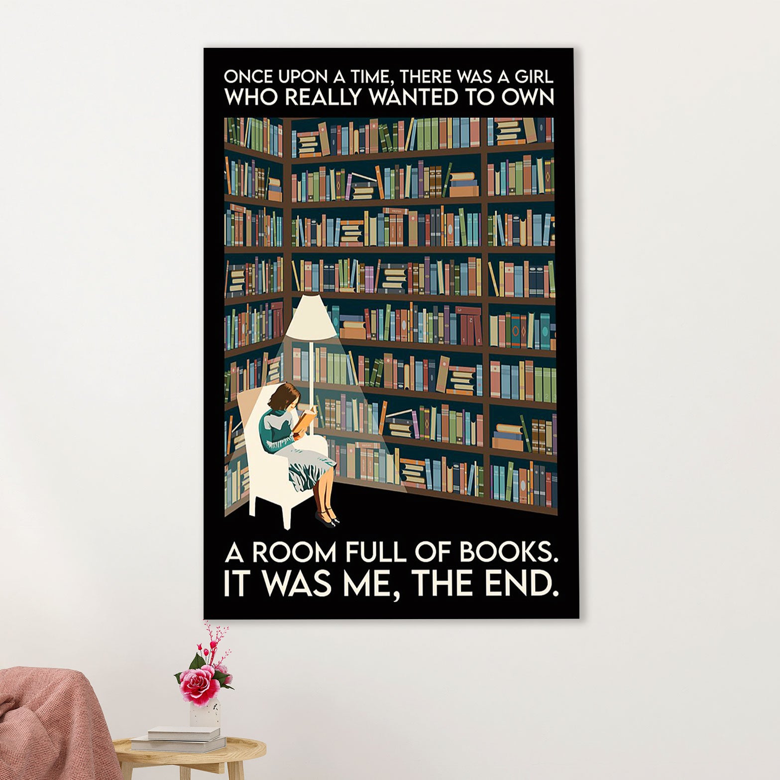 Books Lover Poster Prints | There Was A Girl Who Wanted To Own A Room Full Of Books | Wall Art Gift for Books Reader