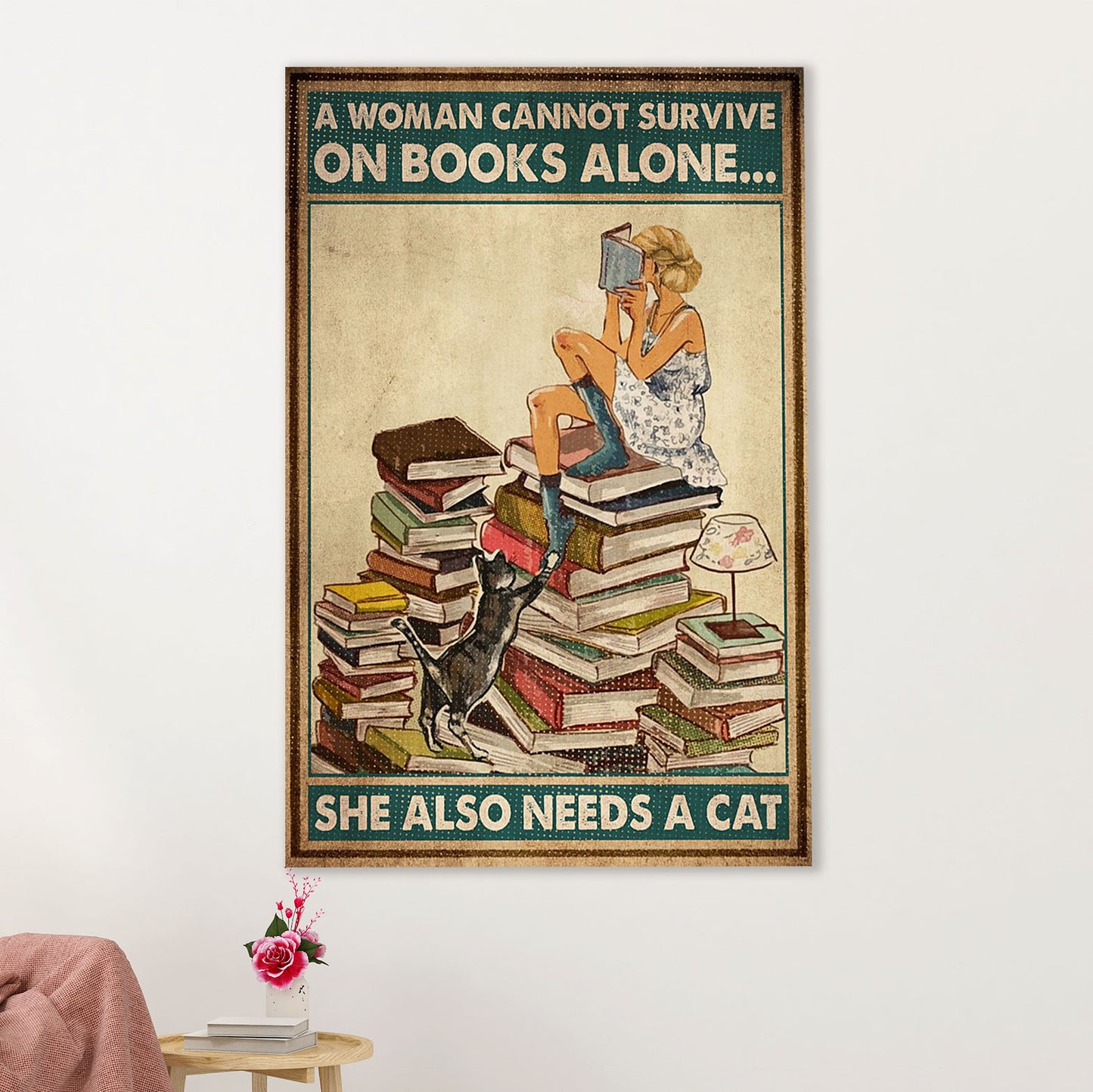 Books Lover Poster Prints | Woman Cannot Survive On Books Alone | Wall Art Gift for Books Reader