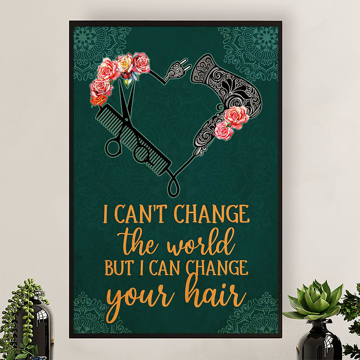 Hairdresser Poster I Can't Change The World | Wall Art Gift for Hairstylists