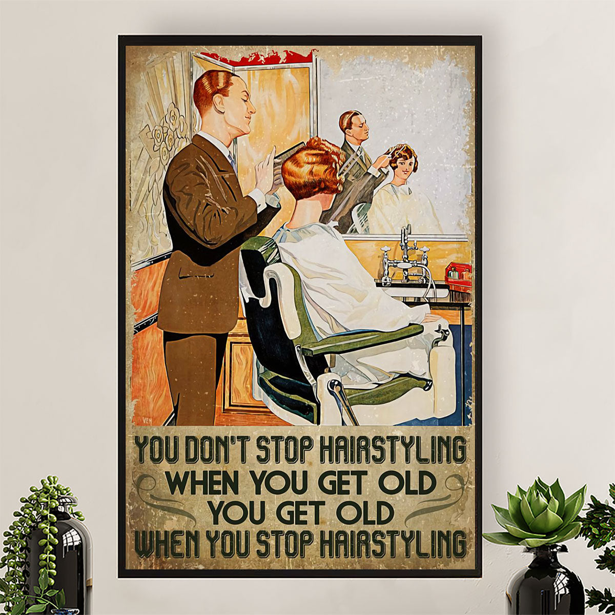 Hairdresser Canvas You Don’t Stop Hairstyling When You Get Old | Wall Art Gift for Hairstylists