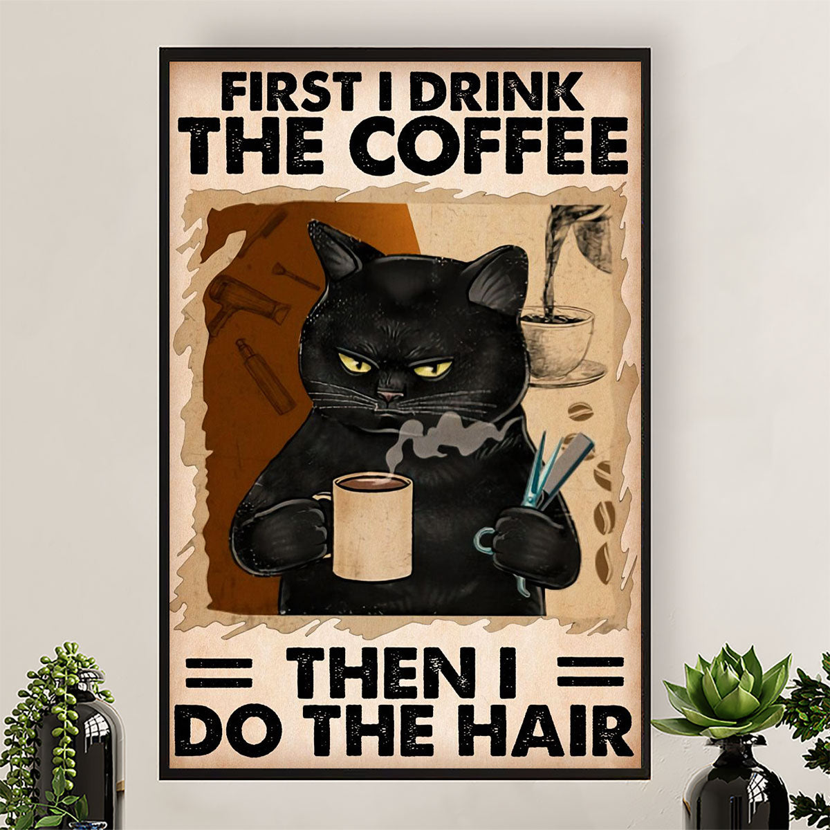 Hairdresser Canvas First I Drink The Coffee Then I Do The Hair | Wall Art Gift for Hairstylists