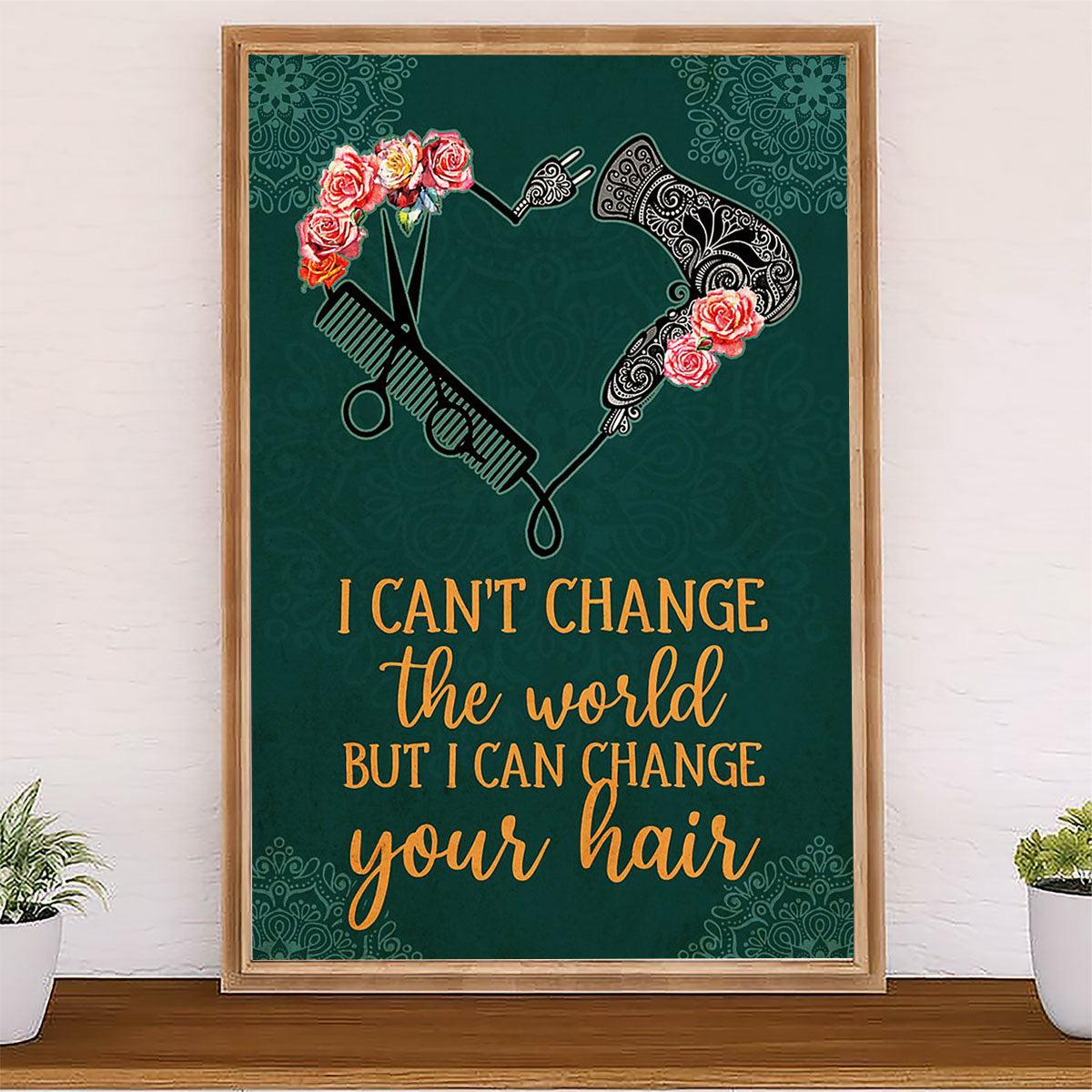 Hairdresser Poster I Can't Change The World | Wall Art Gift for Hairstylists