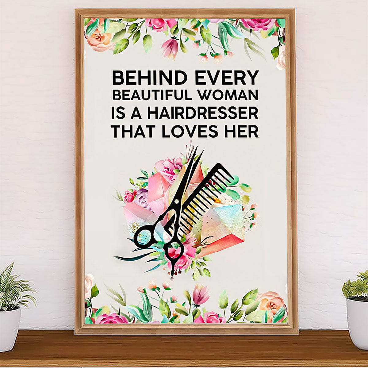 Hairdresser Poster Behind Every Beautiful Woman Is A Hairdresser | Wall Art Gift for Hairstylists