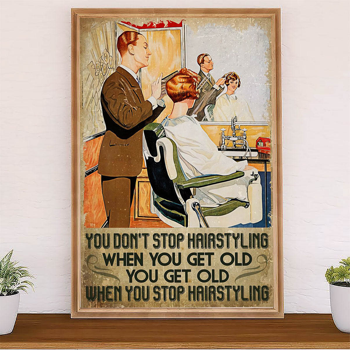 Hairdresser Canvas You Don’t Stop Hairstyling When You Get Old | Wall Art Gift for Hairstylists