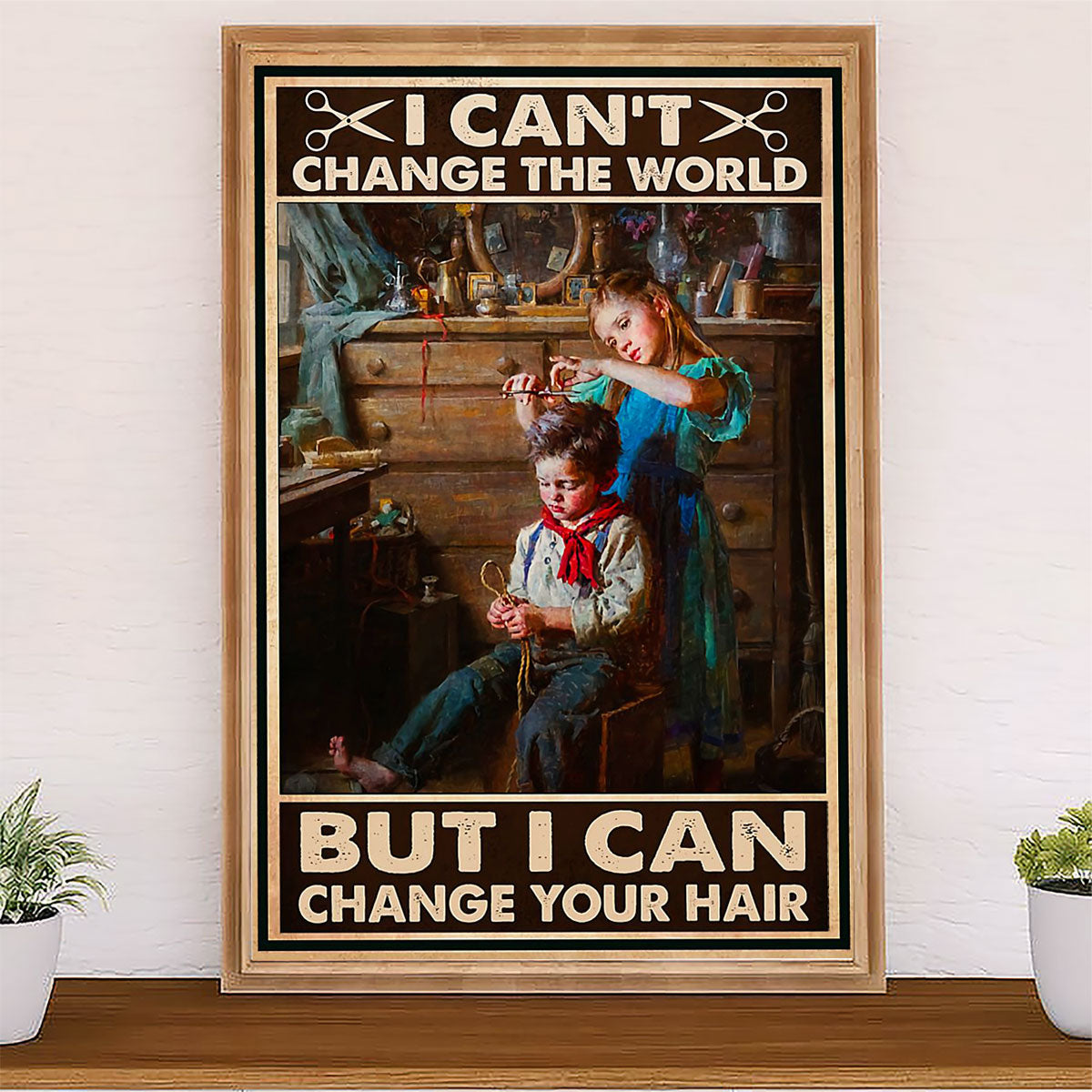 Hairdresser Poster I Can't Change The World But I Can Change Your Hair | Wall Art Gift for Hairstylists
