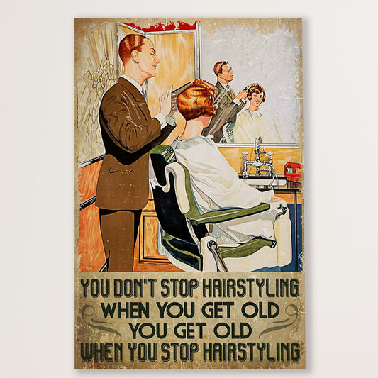 Hairdresser Canvas You Don’t Stop Hairstyling When You Get Old | Wall Art Gift for Hairstylists