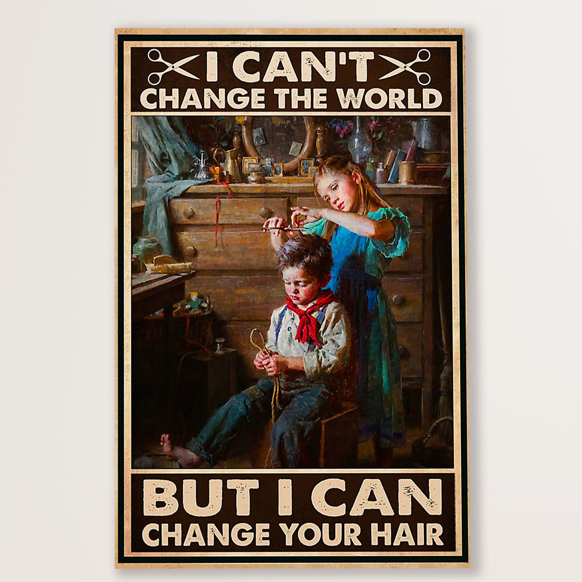 Hairdresser Poster I Can't Change The World But I Can Change Your Hair | Wall Art Gift for Hairstylists