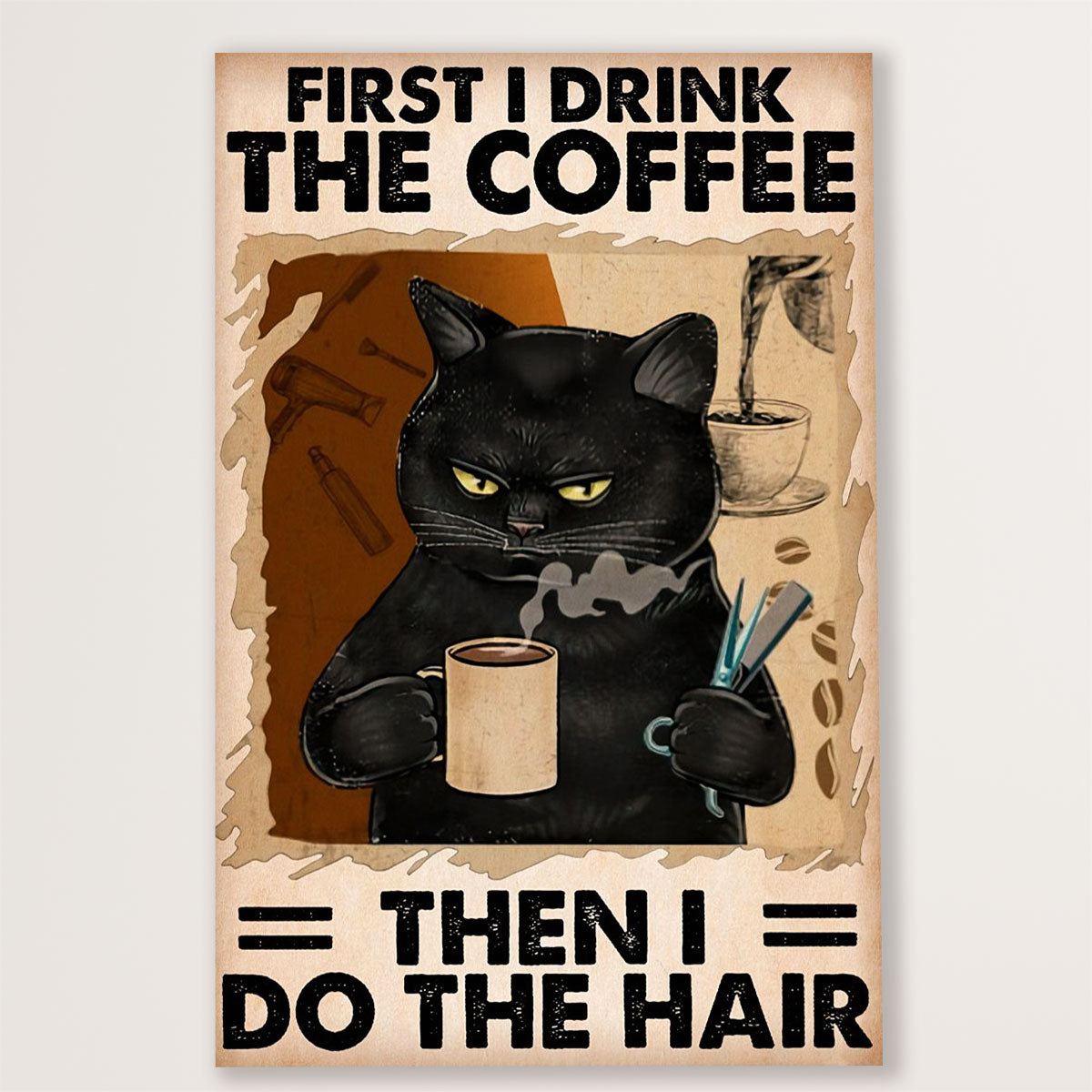 Hairdresser Canvas First I Drink The Coffee Then I Do The Hair | Wall Art Gift for Hairstylists