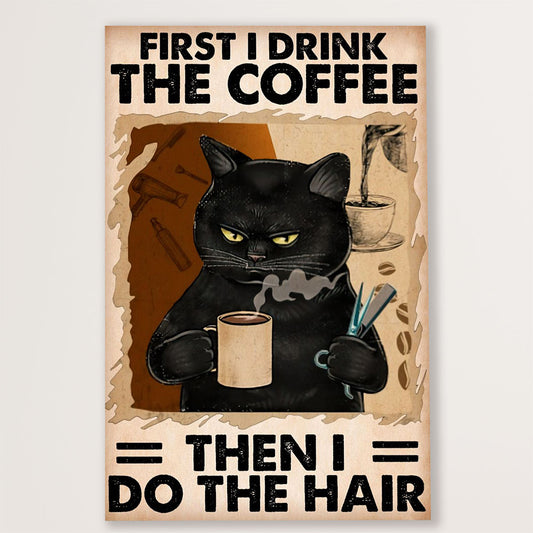 Hairdresser Canvas First I Drink The Coffee Then I Do The Hair | Wall Art Gift for Hairstylists