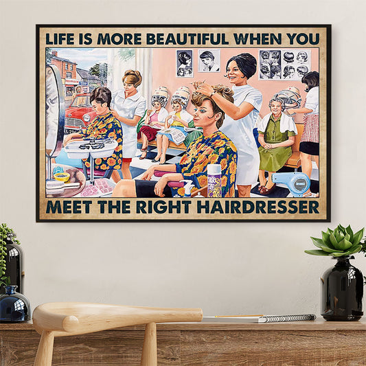 Hairdresser Poster Life Is More Beautiful When You Meet The Right Hairdresser | Wall Art Gift for Hairstylists