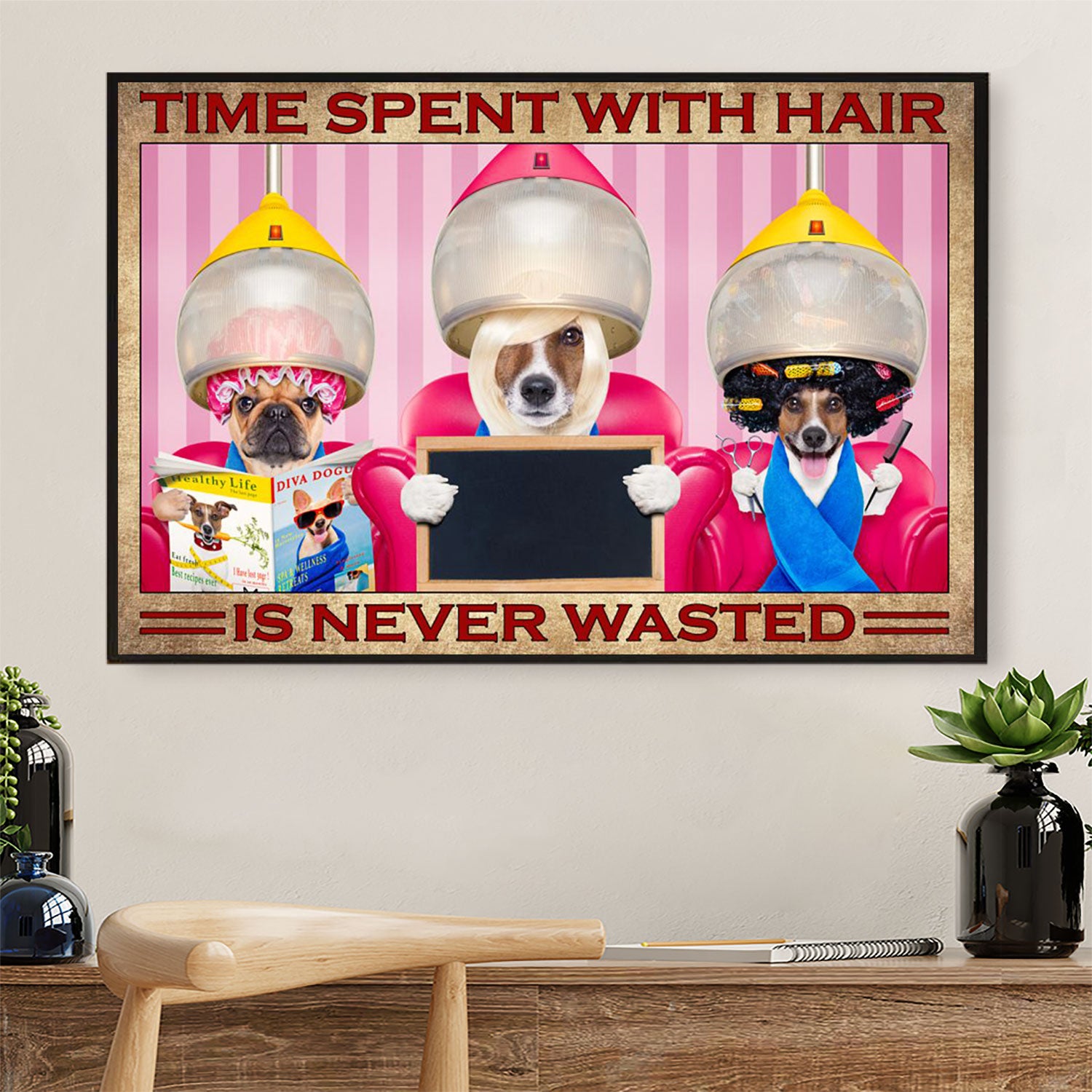 Hairdresser Poster Time Spent With Hair Is Never Wasted | Wall Art Gift for Hairstylists