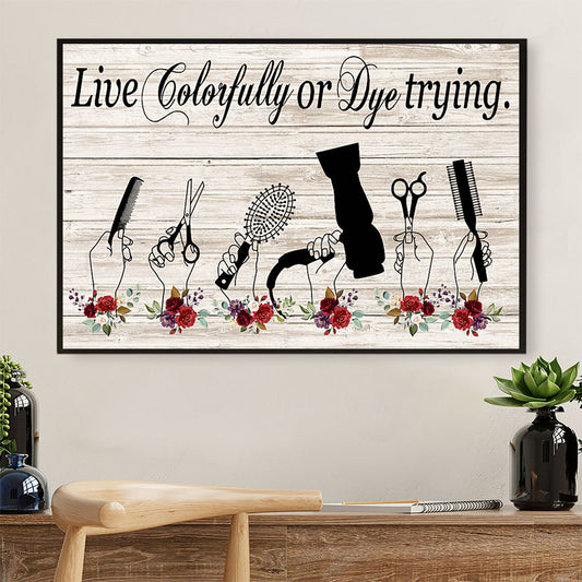 Hairdresser Poster Live Colorfully Or Dye Trying | Wall Art Gift for Hairstylists