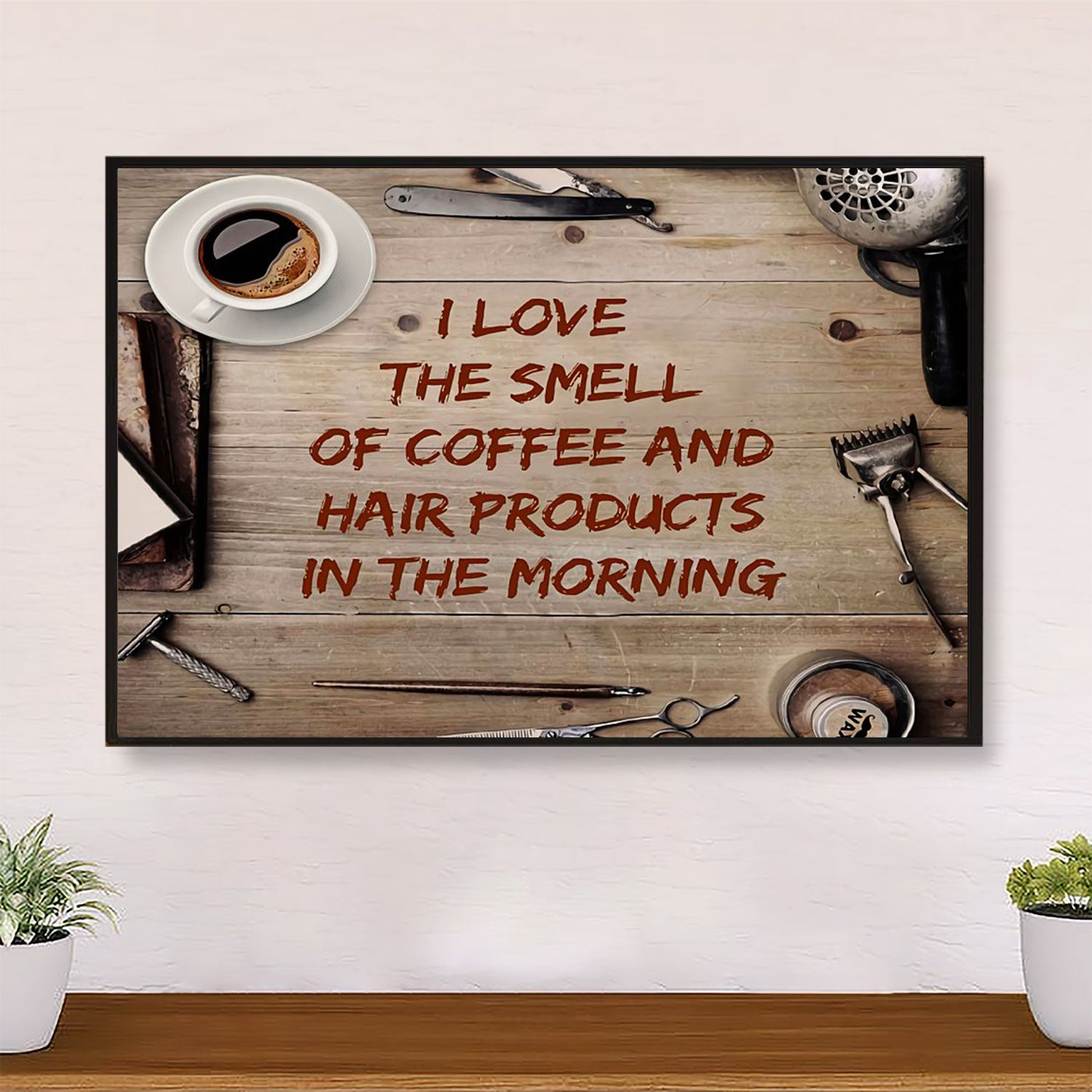Hairdresser Poster I Love The Smell Of Coffee & Hair Products | Wall Art Gift for Hairstylists