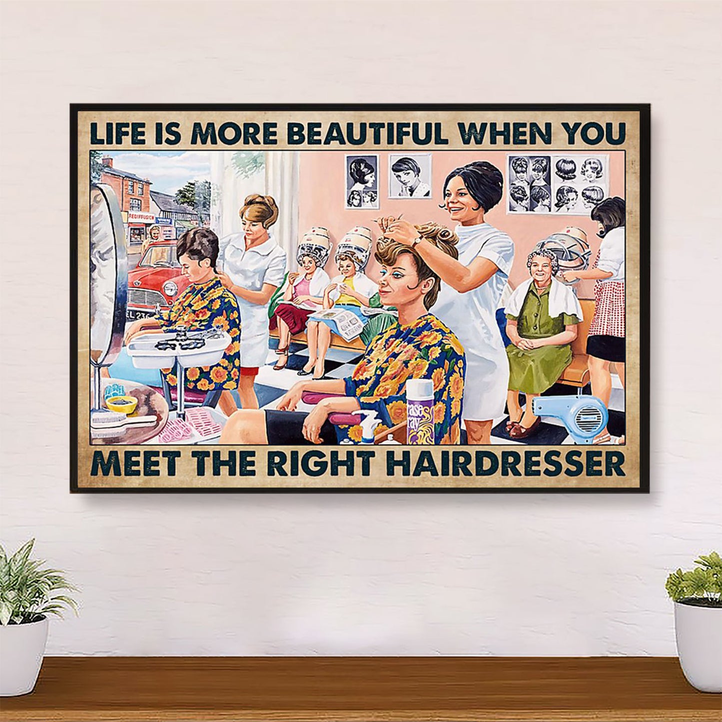Life Is More Beautiful When You Meet The Right Hairdresser - Hairdresser Canvas Wall Art | Home Décor Gift for Hairstylists