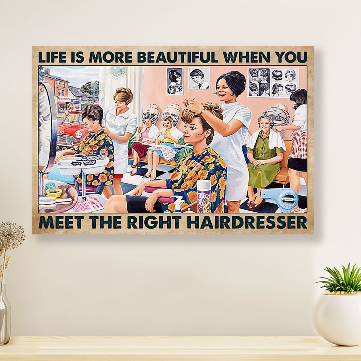 Life Is More Beautiful When You Meet The Right Hairdresser - Hairdresser Canvas Wall Art | Home Décor Gift for Hairstylists