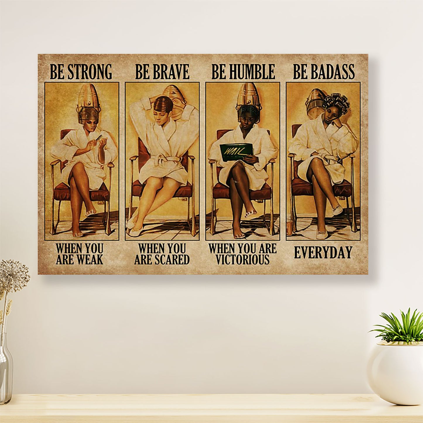 Be Strong When You Are Weak - Hairdresser Canvas Wall Art | Home Décor Gift for Hairstylists