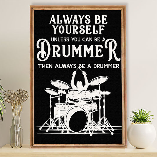 Drumming Poster Always Be Yourself Unless You Can Be A Drummer | Wall Art Gift for Drummers