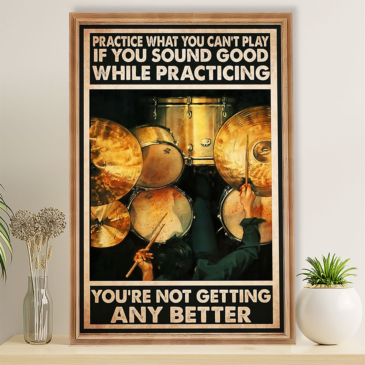 Drumming Canvas Practice What You Can't Play, If You Sound Good While Practicing | Wall Art Gift for Drummers