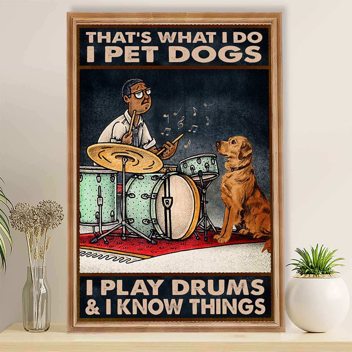 Drumming Canvas That' What I Do, I Pet Dogs, I Play Drums & Know Things | Wall Art Gift for Drummers