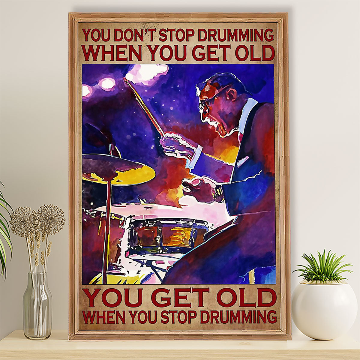 Drumming Poster You Get Old When You Stop Drumming | Wall Art Gift for Drummers
