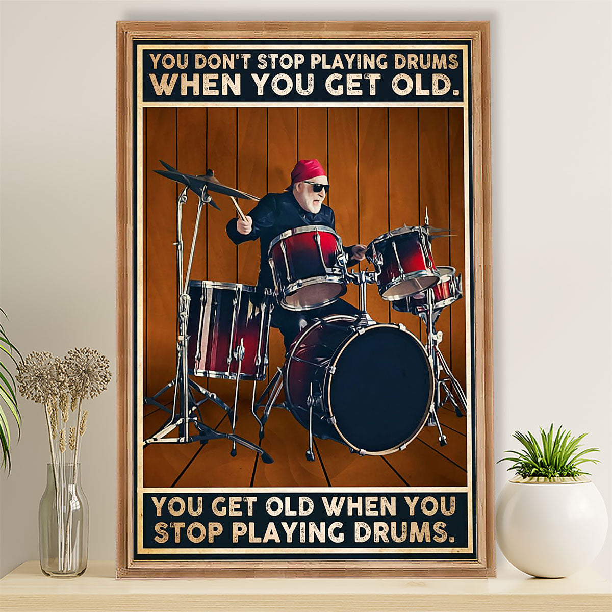 Drumming Poster You Get Old When You Stop Playing Drums | Wall Art Gift for Drummers