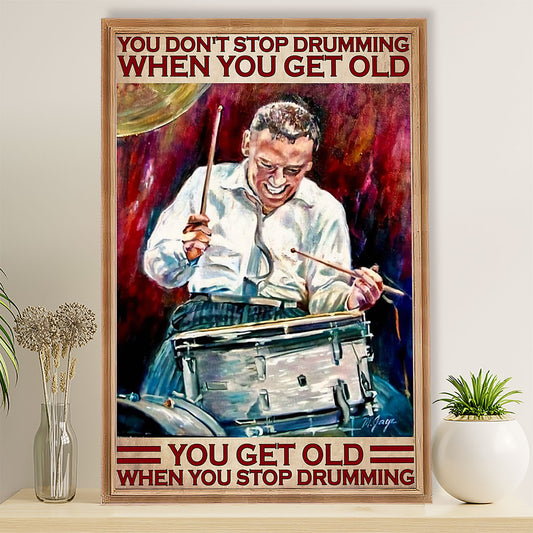 Drumming Poster You Get Old When You Stop Playing Drums | Wall Art Gift for Drummers