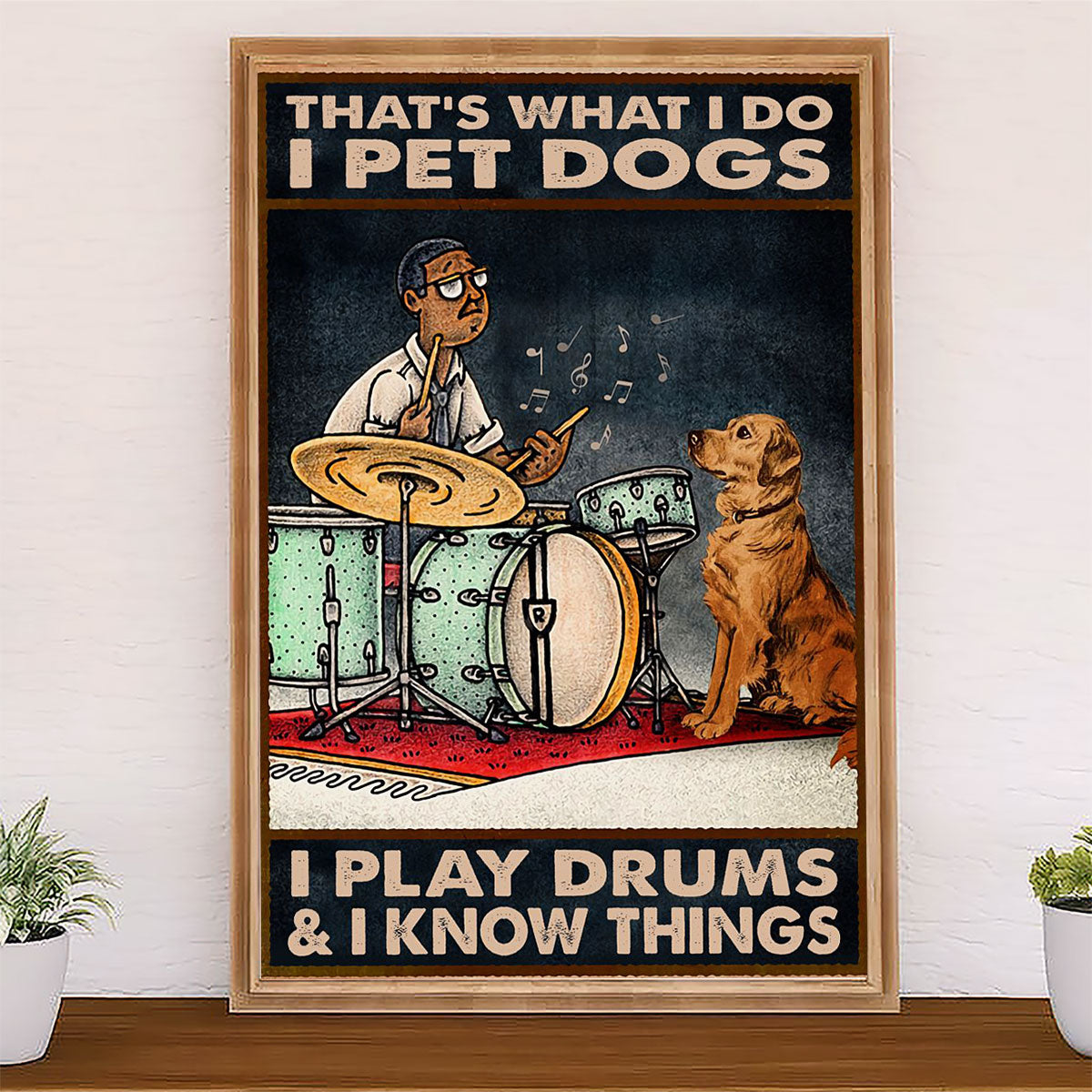 Drumming Canvas That' What I Do, I Pet Dogs, I Play Drums & Know Things | Wall Art Gift for Drummers