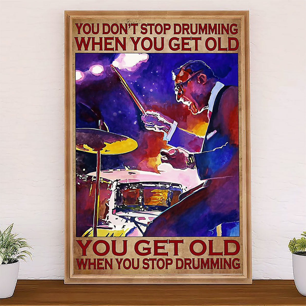Drumming Canvas You Get Old When You Stop Drumming | Wall Art Gift for Drummers