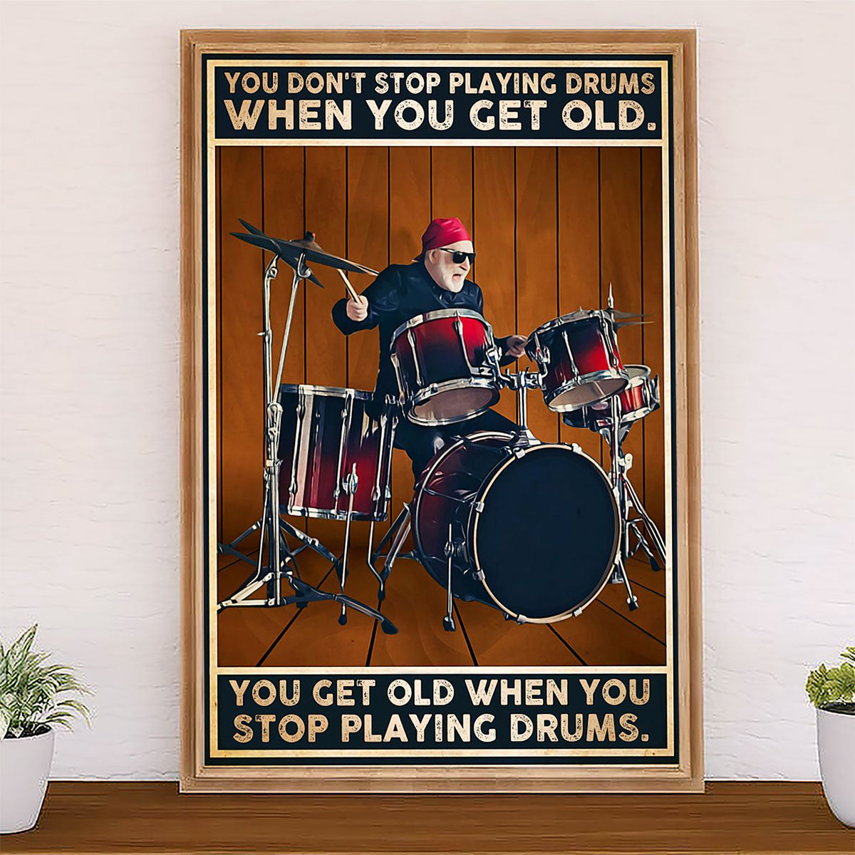 Drumming Poster You Get Old When You Stop Playing Drums | Wall Art Gift for Drummers