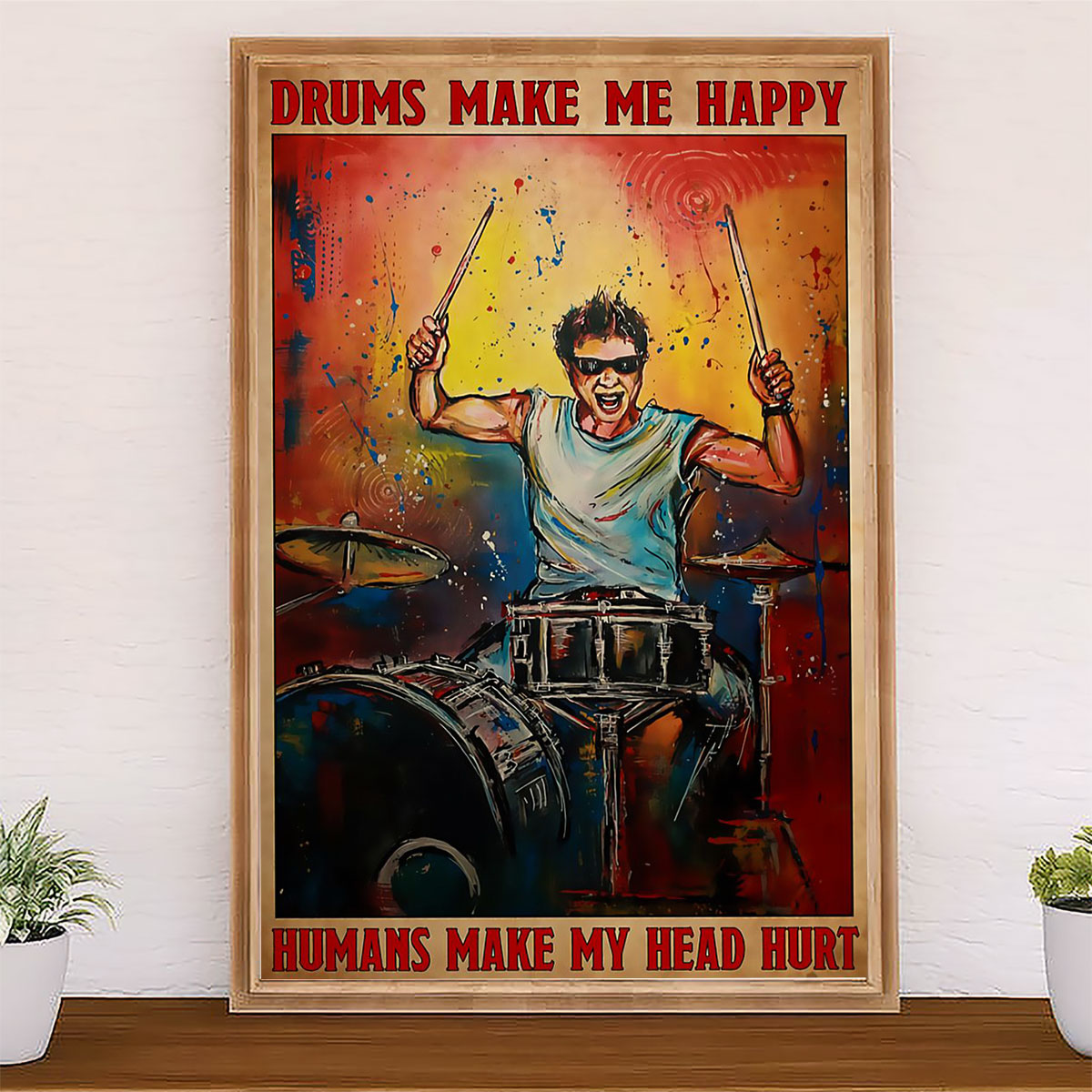 Drumming Poster Drums Make Me Happy, Humans Make My Head Hurt | Wall Art Gift for Drummers