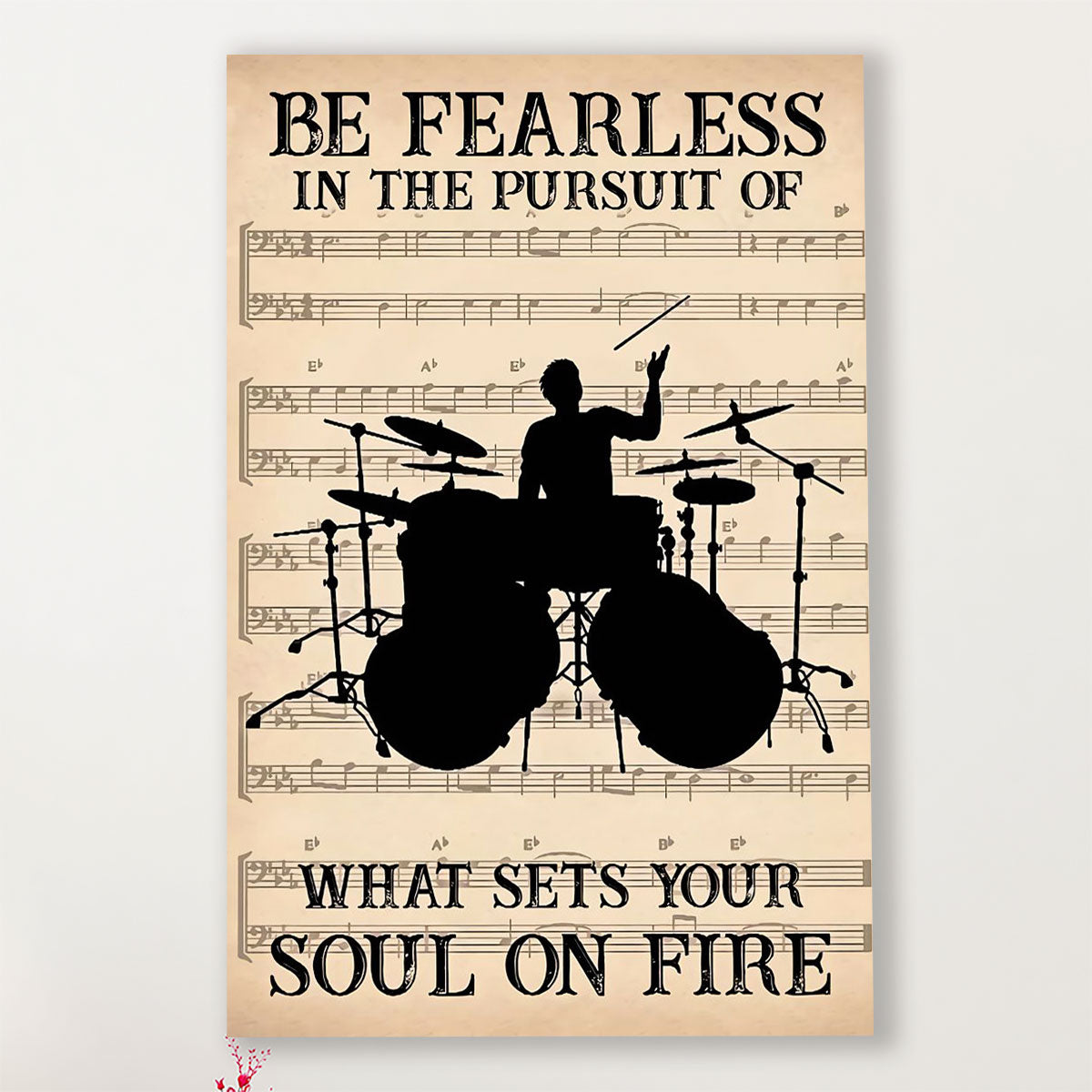 Drumming Poster Be Fearless In The Pursuit Of What Sets Your Soul On Fire | Wall Art Gift for Drummers