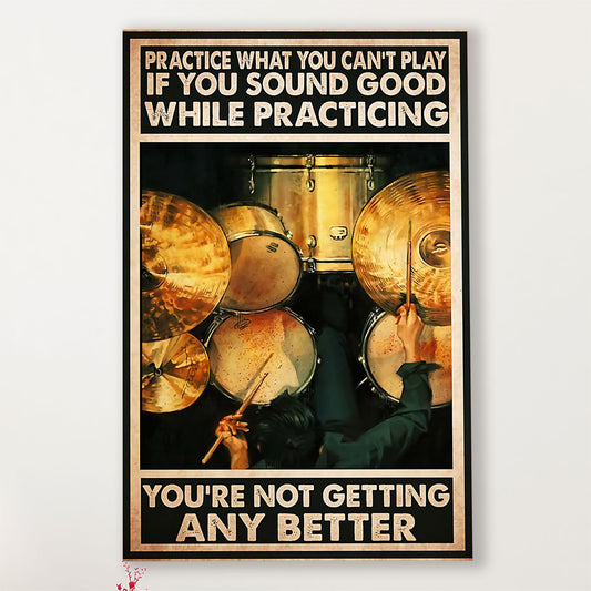 Drumming Canvas Practice What You Can't Play, If You Sound Good While Practicing | Wall Art Gift for Drummers