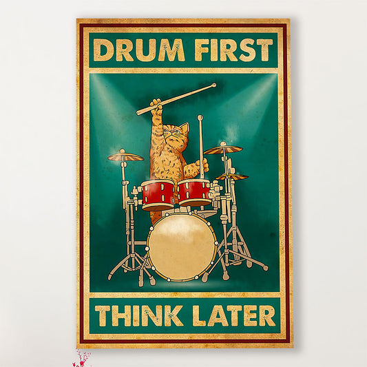 Drumming Canvas Drum First, Think Later | Wall Art Gift for Drummers