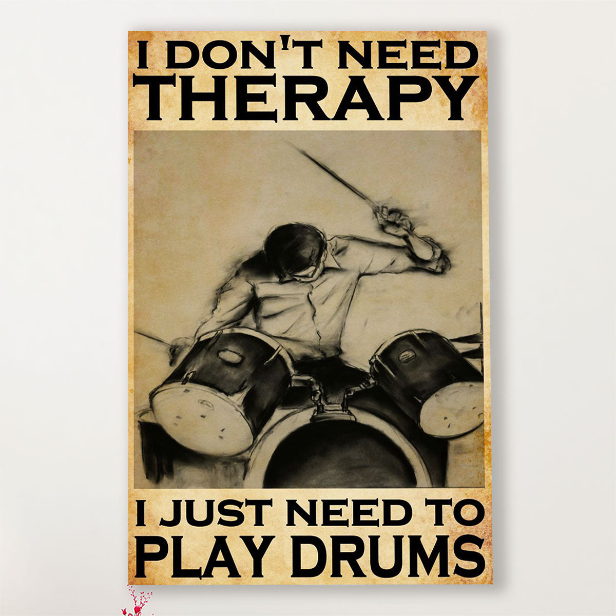 Drumming Poster I Don’t Need Therapy | Wall Art Gift for Drummers