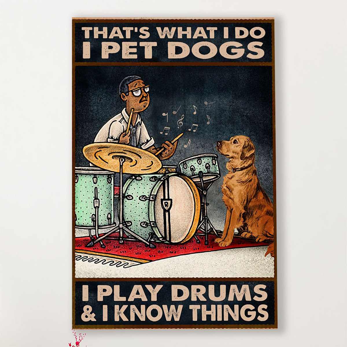 Drumming Canvas That' What I Do, I Pet Dogs, I Play Drums & Know Things | Wall Art Gift for Drummers