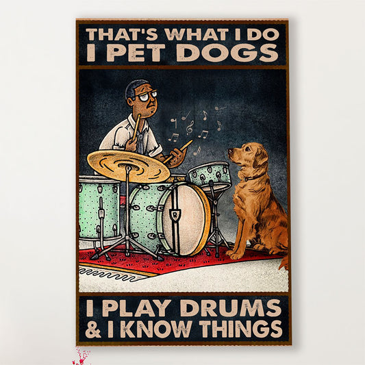 Drumming Canvas That' What I Do, I Pet Dogs, I Play Drums & Know Things | Wall Art Gift for Drummers
