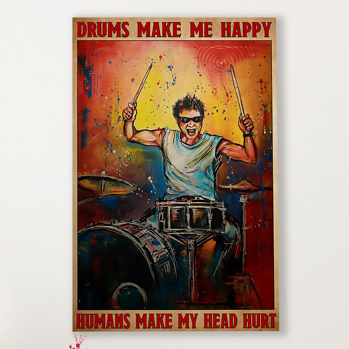 Drumming Poster Drums Make Me Happy, Humans Make My Head Hurt | Wall Art Gift for Drummers