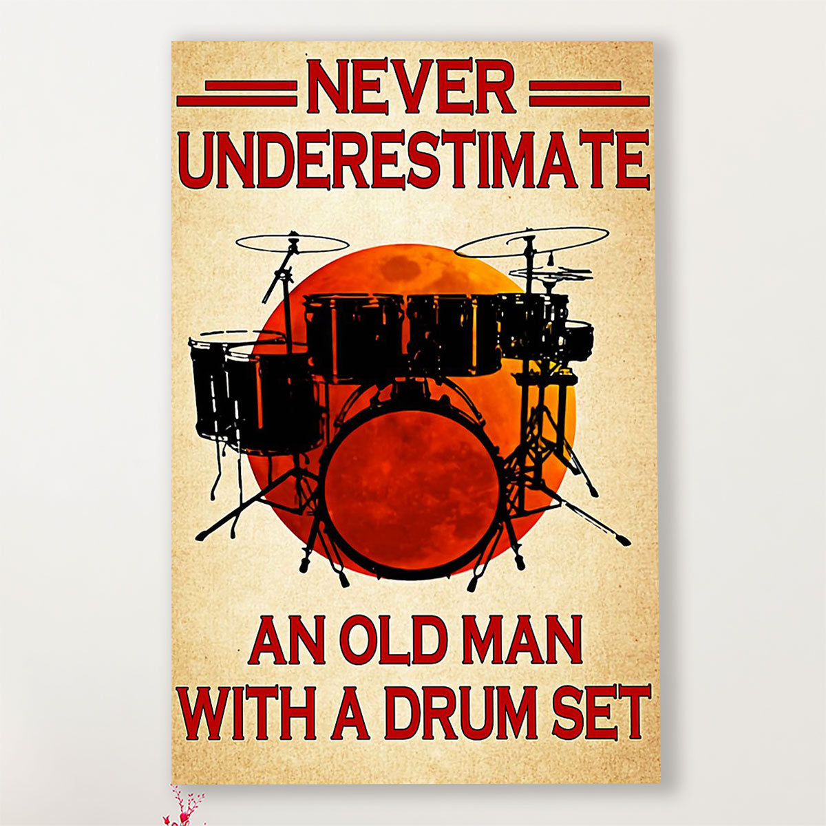 Drumming Poster Never Underestimate An Old Man With A Drum Set | Wall Art Gift for Drummers
