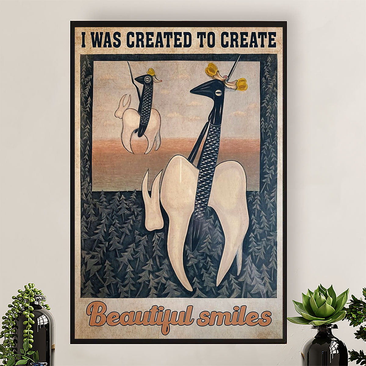 Dental Poster I Was Created To Create Beautiful Smiles | Wall Art Gift for Dentist