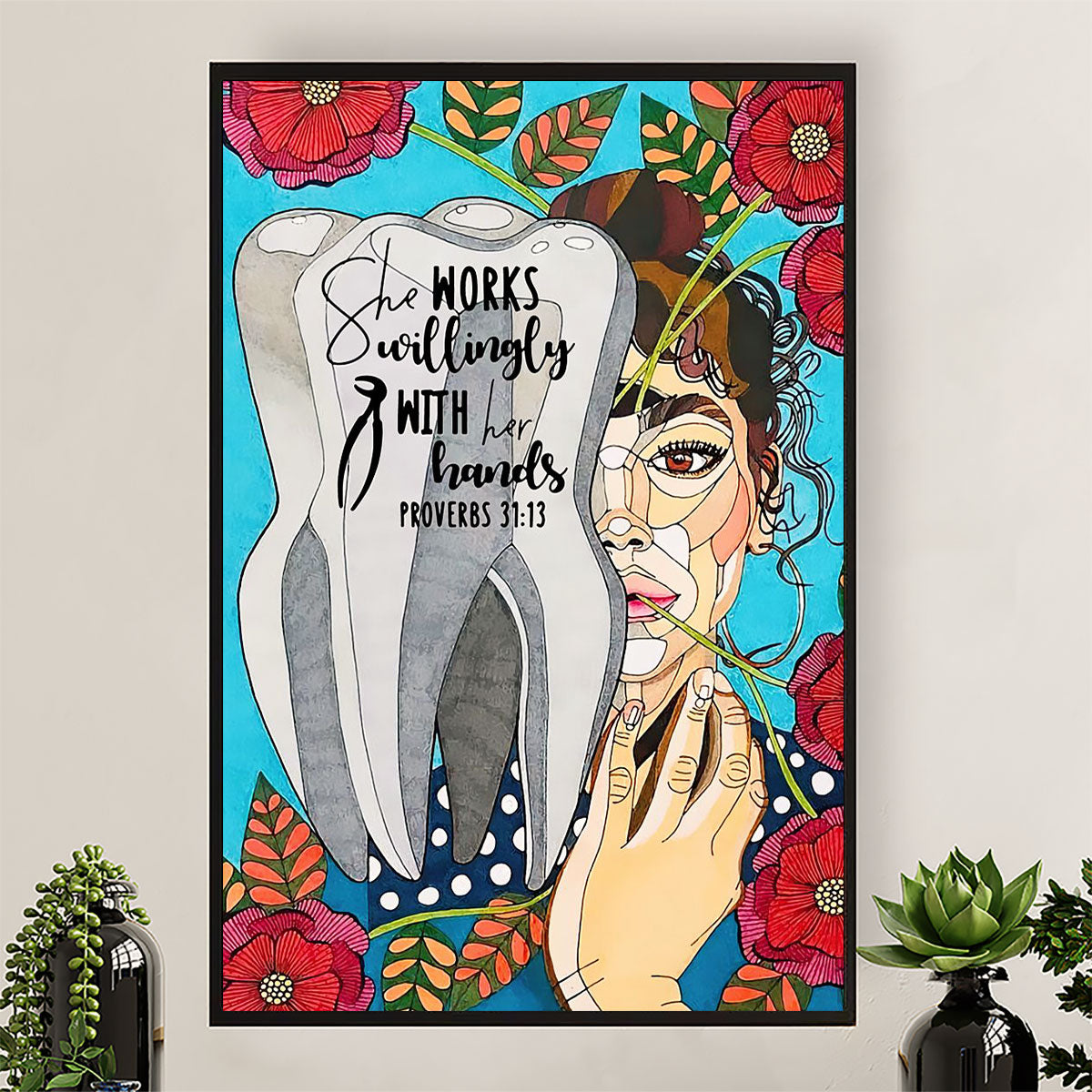 Dental Poster She Works Willingly With Her hands | Wall Art Gift for Dentist