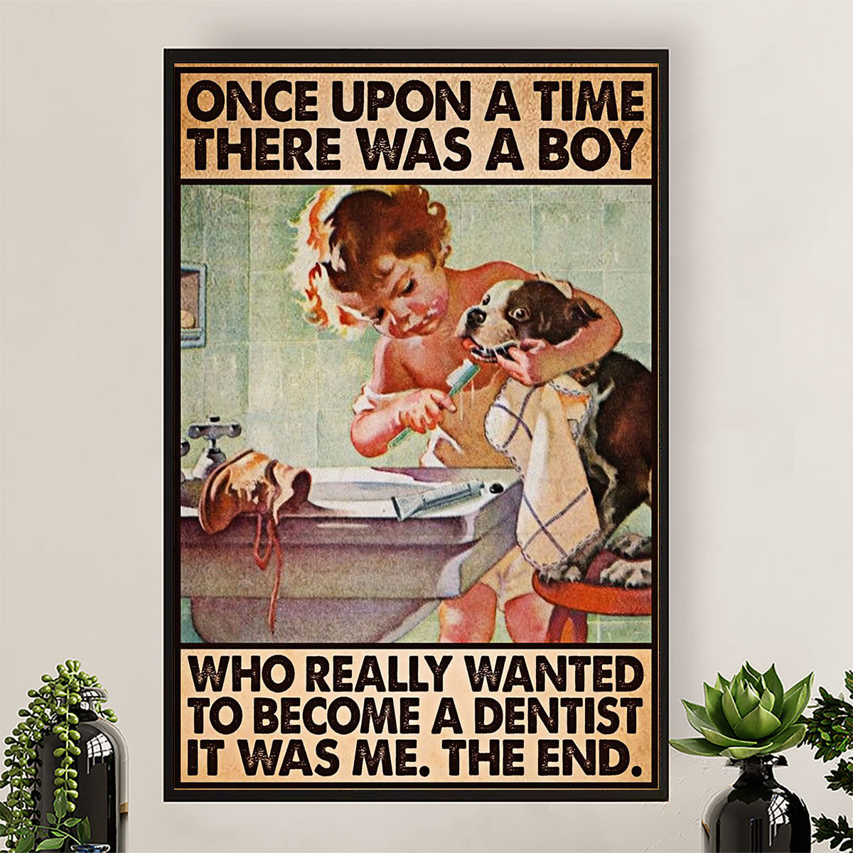Dental Canvas Once Upon A Time, There Was A Boy Who Really Wanted To Become A Dentist | Wall Art Gift for Dentist