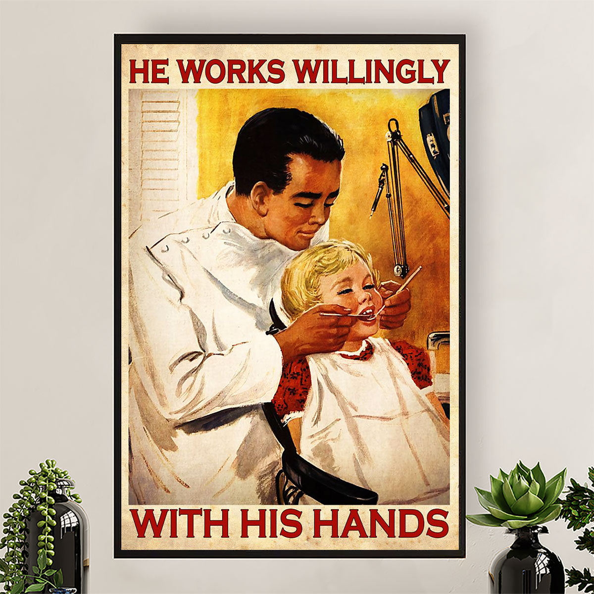 Dental Poster He Works Willingly With His Hands | Wall Art Gift for Dentist