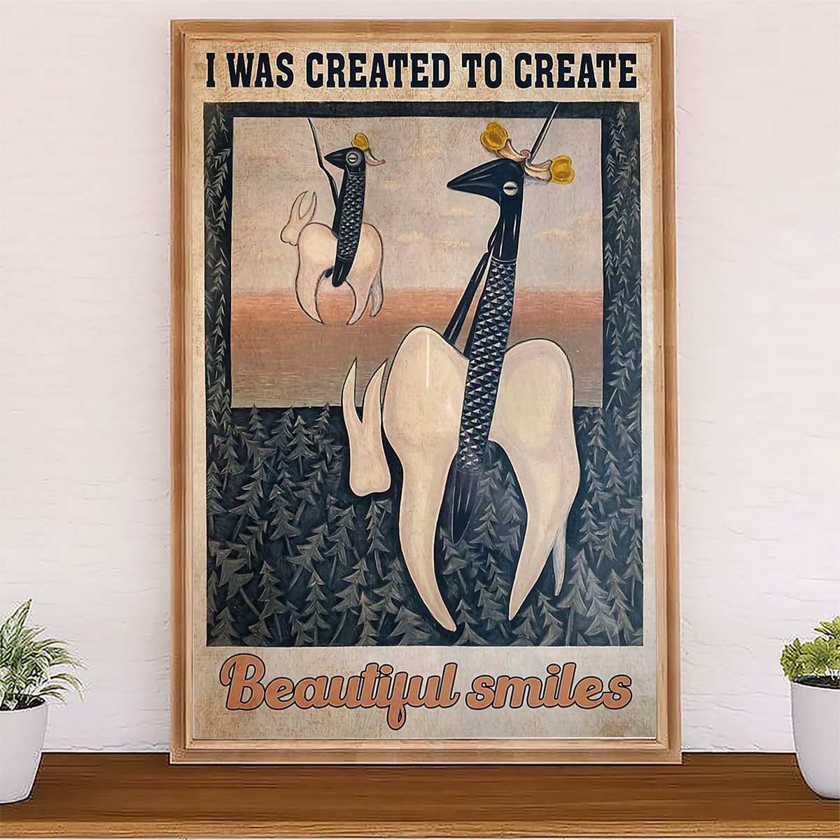 Dental Poster I Was Created To Create Beautiful Smiles | Wall Art Gift for Dentist